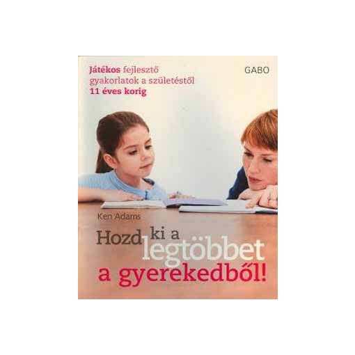 Hozd ki a legtöbbet a gyerekedből!