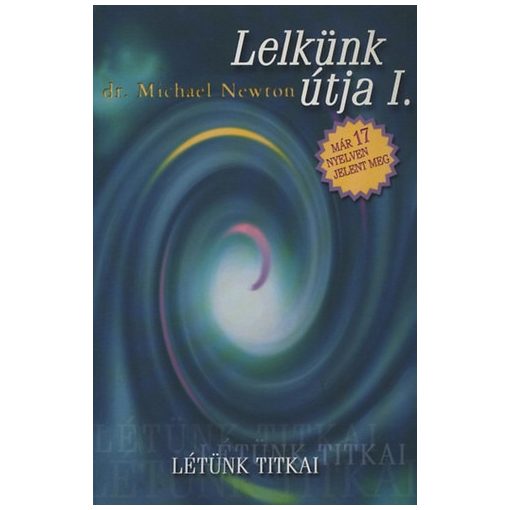 Lelkünk útjai I. - Létünk titkai