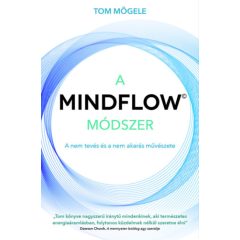   A MindFlow módszer - A nem tevés és a nem akarás művészete