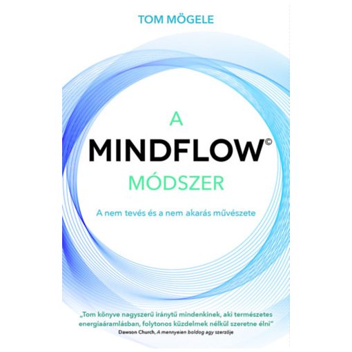 A MindFlow módszer - A nem tevés és a nem akarás művészete