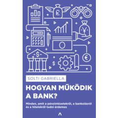   Hogyan működik a bank? - Minden, amit a pénzintézetekről, a bankolásról és a hitelekről tudni érdemes