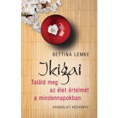 Ikigai - Találd meg az élet értelmét a mindennapokban