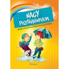   Nagy pozitívkönyvem - Mesék a pozitív látásmód fejlesztéséhez