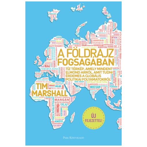 A földrajz fogságában - Tíz térkép, amely mindent elmond arról, amit tudni érdemes a globális politikai folyamatokról