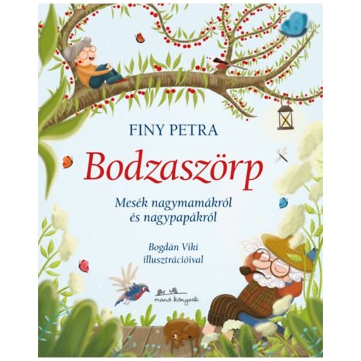 Bodzaszörp - Mesék nagymamákról és nagypapákról