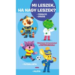   Mi leszek, ha nagy leszek? - Tűzoltó, orvos, futballista, pilóta