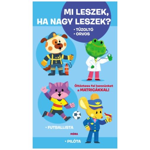 Mi leszek, ha nagy leszek? - Tűzoltó, orvos, futballista, pilóta