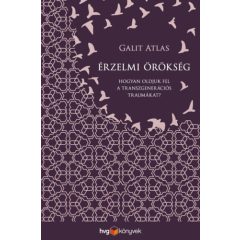   Érzelmi örökség - Hogyan oldjuk fel a transzgenerációs traumákat?