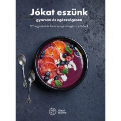   Jókat eszünk - gyorsan és egészségesen -120 egyszerű és finom recept az egész családnak