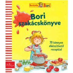   Bori szakácskönyve - Bori családjának és barátainak kedvenc receptjei - 70 könnyen elkészíthető recepttel