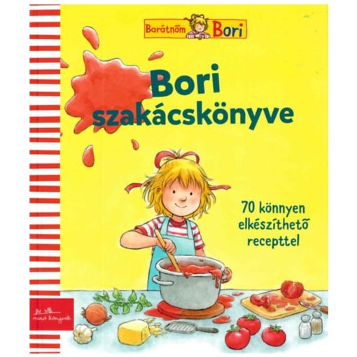 Bori szakácskönyve - Bori családjának és barátainak kedvenc receptjei - 70 könnyen elkészíthető recepttel