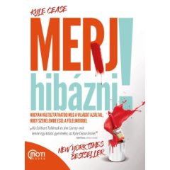   Merj hibázni! - Hogyan változtathatod meg a világot azáltal, hogy szerelembe esel félelmeiddel