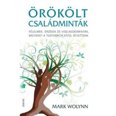   Örökölt családminták - Félelmek, érzések és viselkedésminták, melyeket a tudtunkon kívül átvettünk