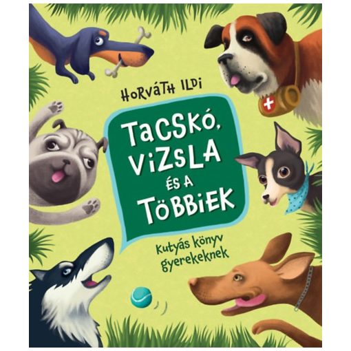 Tacskó, vizsla és a többiek - Kutyás könyv gyerekeknek