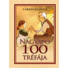 Gárdonyi Géza - Nagyapó 100 tréfája