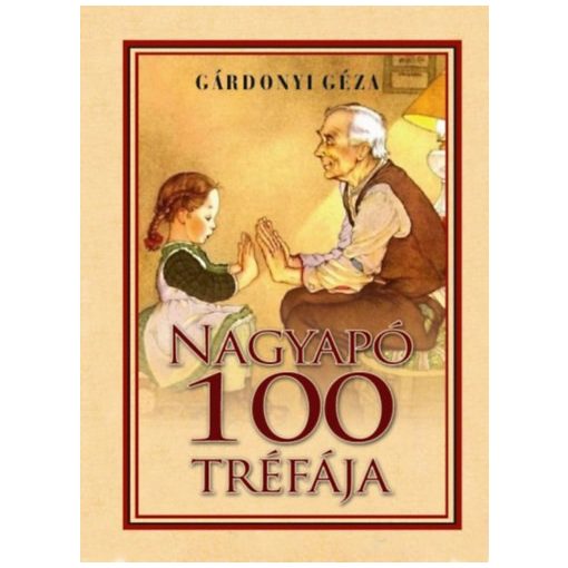 Gárdonyi Géza - Nagyapó 100 tréfája