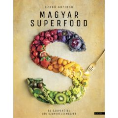 Magyar Superfood - 65 szuperétel, 106 szuperélelmiszer