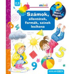   Számok, ellentétek, formák, színek lexikona - Mit? Miért? Hogyan? mini