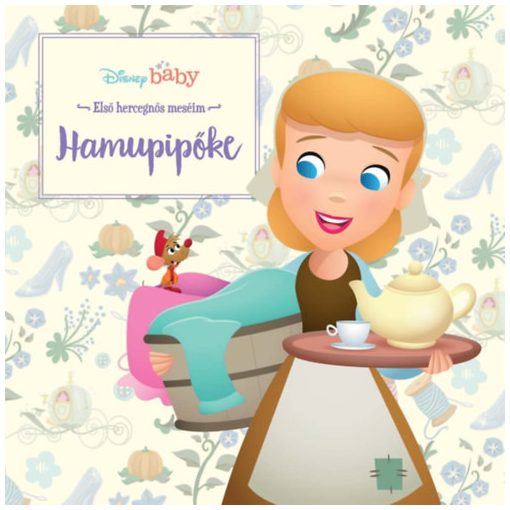 Disney baby - Első hercegnős meséim - Hamupipőke