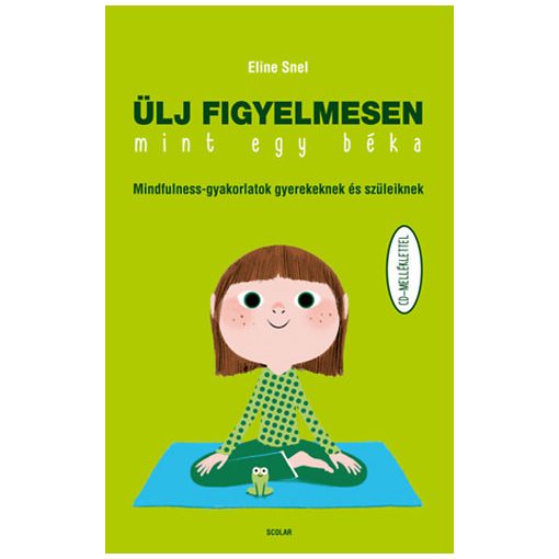 Ülj figyelmesen, mint egy béka - Mindfulness gyakorlatok gyerekeknek és szüleiknek - CD-melléklettel