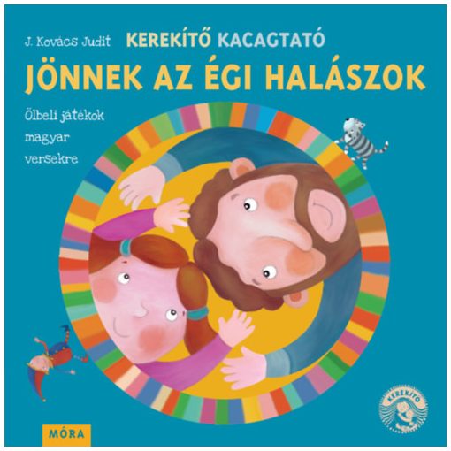 Kerekítő Kacagtató - Jönnek az égi halászok - Ölbeli játékok magyar versekre