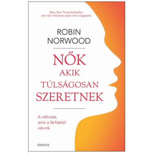 Nők akik túlságosan szeretnek - A változás, amit a férfiaktól várunk