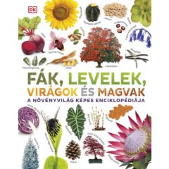   Fák, levelek, virágok és magvak - A növényvilág képes enciklopédiája