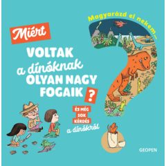   Magyarázd el nekem…-Miért voltak a dínóknak olyan nagy fogaik? - És még sok kérdés a dínókról