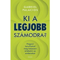   Ki a legjobb számodra? - Hogyan tanulhatod meg helyesen értékelni az embereket