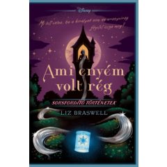 Disney - Ami enyém volt rég - Sorsfordító történetek