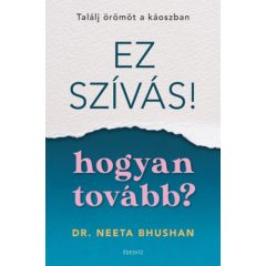   Ez szívás - hogyan tovább? - Találj örömöt a káoszban