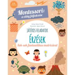   Érzések - Játékos feladatok- Montessori: A világ felfedezése - Sok-sok fantasztikus matricával