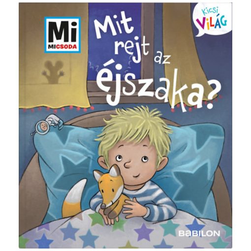 Mit rejt az éjszaka! - Mi Micsoda Kicsi világ 3. - kihajtható fülekkel