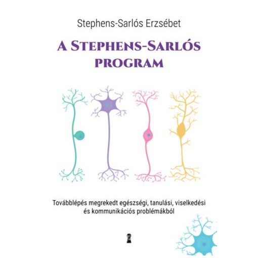 A Stephens-Sarlós-program - Továbblépés megrekedt egészségi, tanulási, viselkedési és kommunikációs problémákból