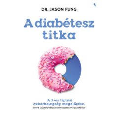   A diabétesz titka - A 2-es típusú cukorbetegség megelőzése
