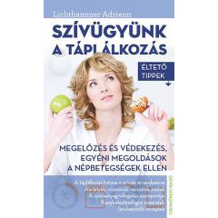 Szívügyünk a táplálkozás - Éltető tippek