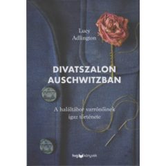   Divatszalon Auschwitzban - A haláltábor varrónőinek igaz története