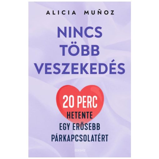 Nincs több veszekedés - 20 perc hetente egy erősebb párkapcsolatért