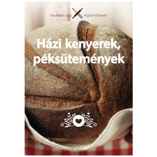 Házi kenyerek, péksütemények - Eredeti - Természetes - Házi