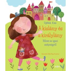 A kislány és a királylány - Mese az igazi szépségről