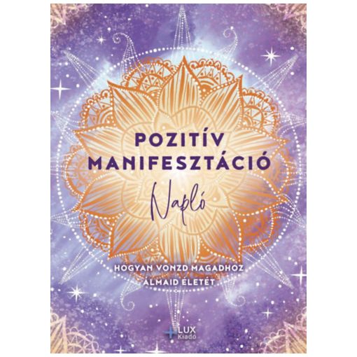 Pozitív manifesztáció - HOgyan vonzd magadhoz álmaid életét