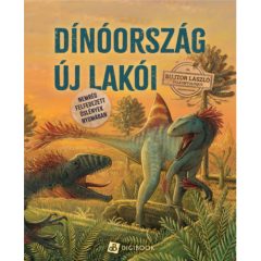   Dinóország új lakói - Nemrég felfedezett őslények nyomában