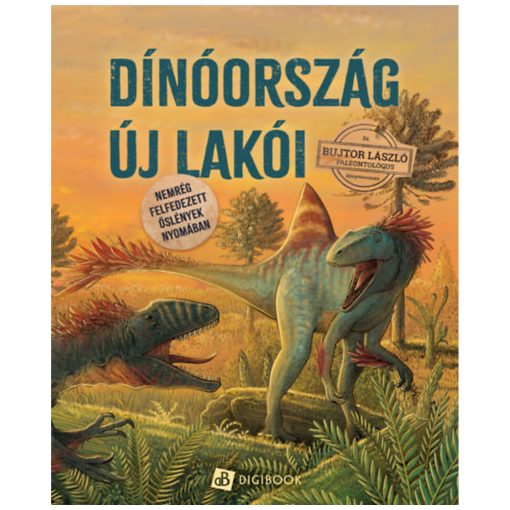 Dinóország új lakói - Nemrég felfedezett őslények nyomában