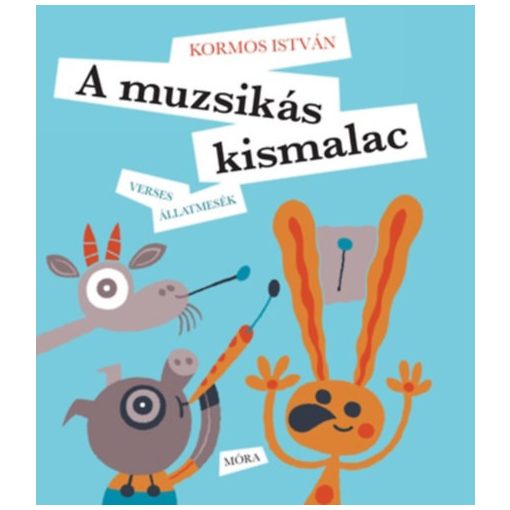 A muzsikás kismalac - Verses állatmesék