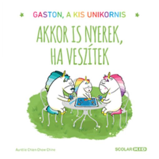 Gaston érzelmei - Akkor is nyerek, ha veszítek - Gaston, a kis unikornis