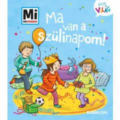   Ma van a szülinapom! - Mi Micsoda Kicsi világ 5. - kihajtható fülekkel