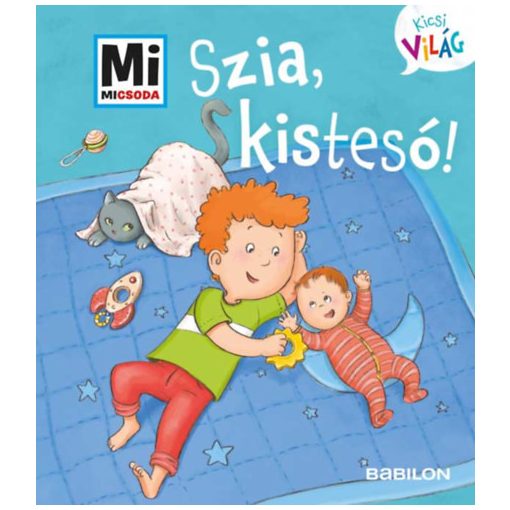 Szia, kistesó! - Mi Micsoda Kicsi világ 6. - kihajtható fülekkel