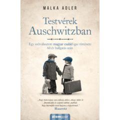   Testvérek Auschwitzban - Egy szétválasztott magyar család igaz története 60 év hallgatás után 