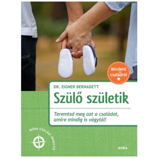 Szülő születik - Teremtsd meg azt a családot, amire mindig is vágytál!