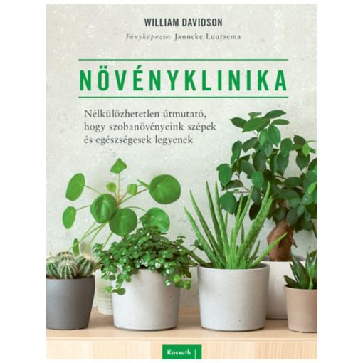 Növényklinika - Nélkülözhetetlen útmutató, hogy szobanövényeink szépek és egészségesek legyenek